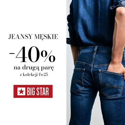 Promocja -40% NA DRUGĄ PARĘ SPODNI W BIG STAR! -40% NA DRUGĄ PARĘ SPODNI W BIG STAR!