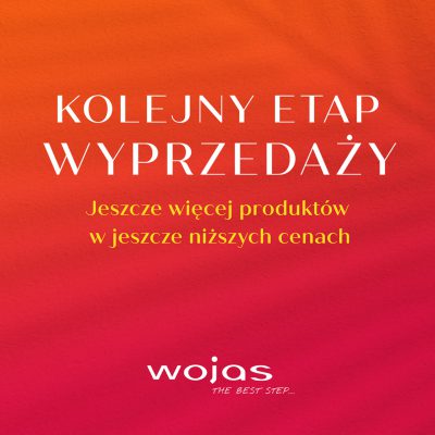 Promocja Kolejny etap wyprzedaży w WOJAS Kolejny etap wyprzedaży w WOJAS