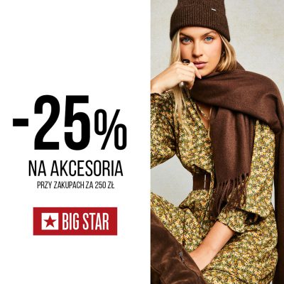 -25% na AKCESORIA W BIG STAR!