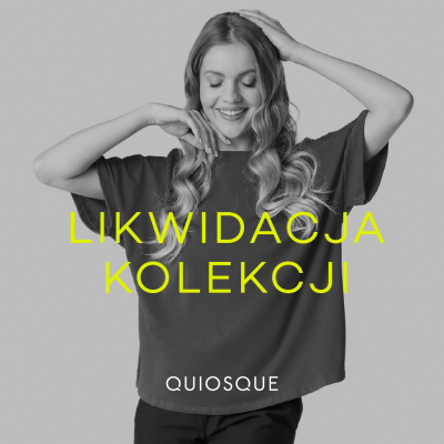 Promocja Likwidacja Kolekcji w QUIOSQUE Likwidacja Kolekcji w QUIOSQUE