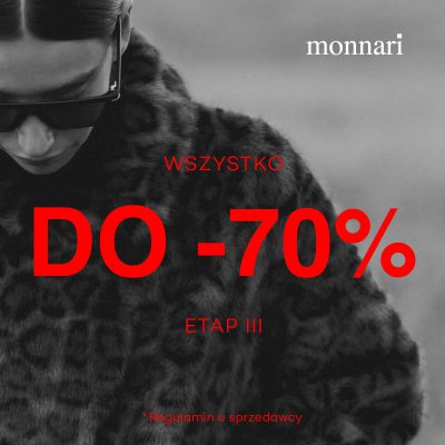 Promocja ETAP III WYPRZEDAŻY W MONNARI ETAP III WYPRZEDAŻY W MONNARI