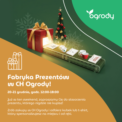 Fabryka Prezentów w CH Ogrody!