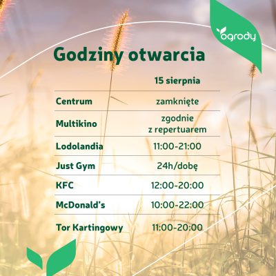 Plany na 15 sierpnia? Sprawdź godziny otwarcia CH Ogrody!