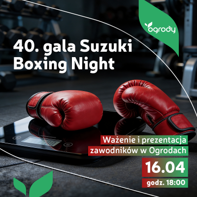Ważenie i prezentacja zawodników na 40. galę Suzuki Boxing Night!