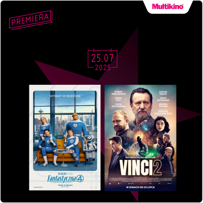 „Fantastyczna Czwórka: Pierwsze kroki” i „Vinci 2” premierowo w Multikinie!